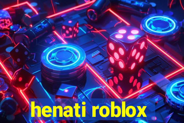 henati roblox